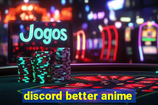 discord better anime